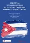 GARANTIAS DE LOS DERECHOS EN EL NUEVO PANORAMA CONSTITUCIONAL CUBANO