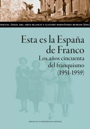 ESTA ES LA ESPAÑA DE FRANCO. AÑOS CINCUENTA FRANQUISMO (1951-1959)