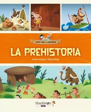 LOCOS POR LA HISTORIA LA PREHISTORIA