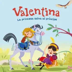 VALENTINA, LA PRINCESA SALVA AL PRÍNCIPE