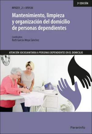 MANTENIMIENTO, LIMPIEZA Y ORGANIZACIÓN DEL DOMICILIO DE PERSONAS DEPENDIENTES (3ª EDICION)
