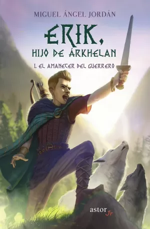 ERIK, HIJO DE ÁRKHELAN 1 EL AMANECER DEL GUERRERO