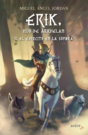 ERIK, HIJO DE ÁRKHELAN 2 EL EJÉRCITO EN LA SOMBRA
