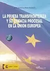 LA PRUEBA TRANSFRONTERIZA Y SU EFICACIA PROCESAL EN LA UNIÓN EUROPEA