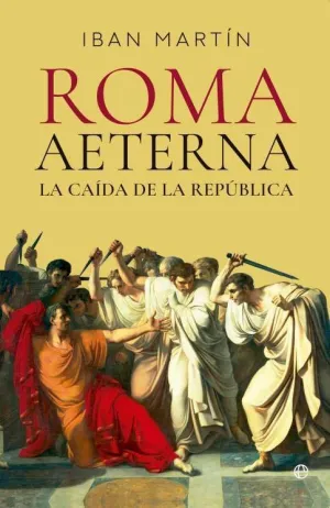 ROMA AETERNA 2 LA CAÍDA DE LA REPÚBLICA