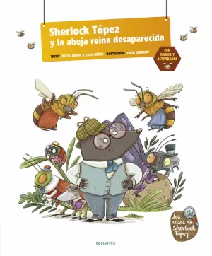 SHERLOCK TÓPEZ Y LA ABEJA REINA DESPARECIDA + JUEGOS Y ACTIVIDADES