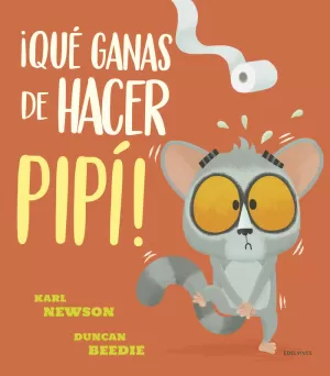 QUÉ GANAS DE HACER PIPÍ!