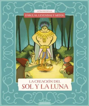 CREACIÓN DEL SOL Y DE LA LUNA, LA (LETRA MAYÚSCULA)