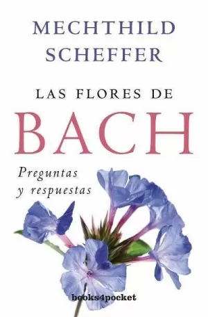 FLORES DE BACH, PREGUNTAS Y RESPUESTAS (B4P)