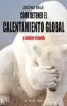 COMO DETENER EL CALENTAMIENTO GLOBAL Y CAMBIAR EL MUNDO