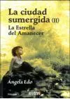LA CIUDAD SUMERGIDA II. LA ESTRELLA DEL AMANECER