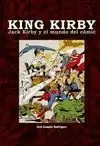 KING KIRBY. JACK KIRBY Y EL MUNDO DEL COMIC