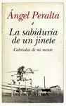 SABIDURÍA DE UN JINETE. CABRIOLAS DE MI MENTE