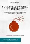 YO MATÉ A UN GURÚ DE INTERNET