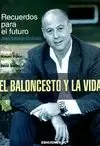 BALONCESTO Y LA VIDA. RECUERDOS PARA EL FUTURO