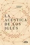 ACÚSTICA DE LOS IGLÚS , LA