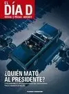 DÍA D 1 ¿QUIÉN MATÓ AL PRESIDENTE?