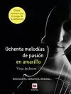 OCHENTA MELODÍAS DE PASIÓN EN AMARILLO