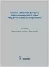 AMÉRICA LATINA-UNIÓN EUROPEA / UNIÓN EUROPEA-AMÉRICA LATINA: INTEGRACIÓN REGIONA