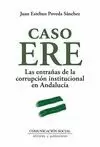CASO ERE. LAS ENTRAÑAS DE LA CORRUPCIÓN INSTITUCIONAL EN ANDALUCÍA
