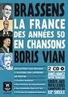 LA FRANCE DES ANNÉES 50 EN CHANSONS  BRASSENS ET VIAN +  2 CD