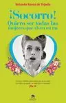 SOCORRO! QUIERO SER TODAS LAS MUJERES QUE VIVEN EN MÍ
