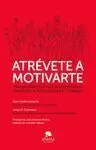 ATRÉVETE A MOTIVARTE
