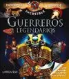 GUERREROS LEGENDARIOS. ENCICLOPEDIA INCREÍBLE