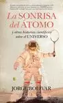 SONRISA DEL ÁTOMO Y OTRAS HISTORIAS CIENTÍFICAS SOBRE EL UNIVERSO