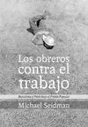 OBREROS CONTRA EL TRABAJO, LOS
