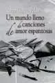 UN MUNDO LLENO DE CANCIONES DE AMOR ESPANTOSAS