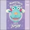 MONSTRUO RUIDOSO ADORA JUGAR I LOVE MY BABY