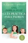 UNA FAMILIA FELIZ. GUÍA PRÁCTICA PARA PADRES