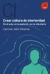 CREA CULTURA DE INTERIORIDAD, EN EL AULA, EN LA PASTORAL Y EN LA VIDA DIARIA