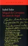MIGUEL DE CERVANTES: LOS AÑOS DE ARGEL