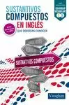 SUSTANTIVOS COMPUESTOS EN INGLÉS QUE DEBERÍAS CONOCER