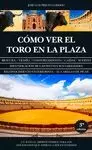 CÓMO VER EL TORO EN LA PLAZA 3ED