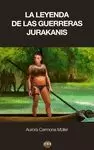 LEYENDA DE LAS GUERRERAS JURAKANIS