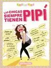 CHICAS SIEMPRE TIENEN PIPÍ, LAS