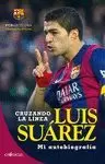 LUIS SUÁREZ: CRUZANDO LA LÍNEA