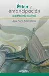 ÉTICA Y EMANCIPACIÓN: EXPLORACIONES FILOSÓFICAS