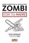 COMO SOBREVIVIR AL APOCALIPSIS ZOMBI CON TU MADRE