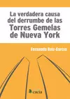 LA VERDADERA CAUSA DEL DERRUMBE DE LAS TORRES GEMELAS DE NUEVA YORK