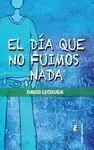 DÍA QUE NO FUIMOS NADA, EL