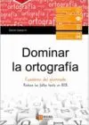 DOMINAR LA ORTOGRAFIA (CUADERNO DEL ALUMNO)