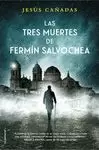 TRES MUERTES DE FERMÍN SALVOCHEA, LAS