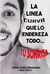 LINEA CURVA QUE LO ENDEREZA TODO... TU SONRISA