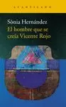 HOMBRE QUE SE CREIA VICENTE ROJO, EL