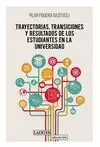 TRAYECTORIAS, TRANSICIONES Y RESULTADOS DE LOS ESTUDIANTES EN LA UNIVERSIDAD