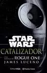 CATALIZADOR STAR WARS ROGUE ONE (NOVELA)